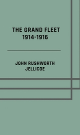The Grand Fleet 1914-1916 - Illusrated Edition - John Rushworth Jellicoe