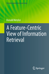 A Feature-Centric View of Information Retrieval - Donald Metzler