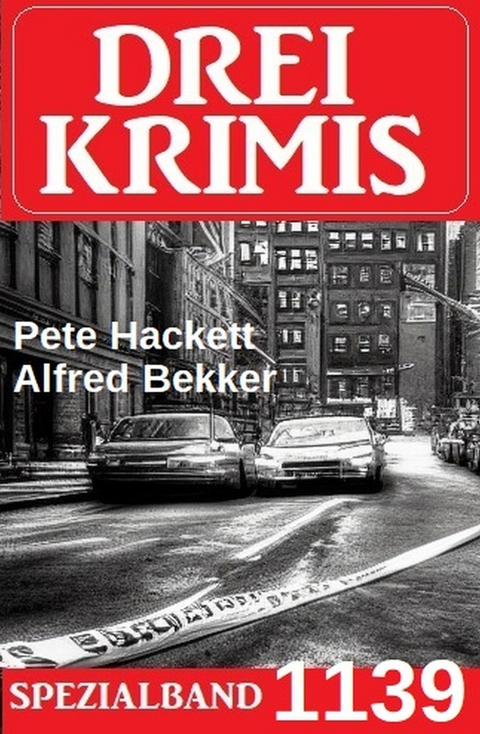 Drei Krimis Spezialband 1139 -  Alfred Bekker,  Pete Hackett