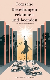 Toxische Beziehungen erkennen und beenden - Ibrahim Sabbar