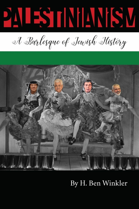Palestinianism: A Burlesque of Jewish History -  H. Ben Winkler