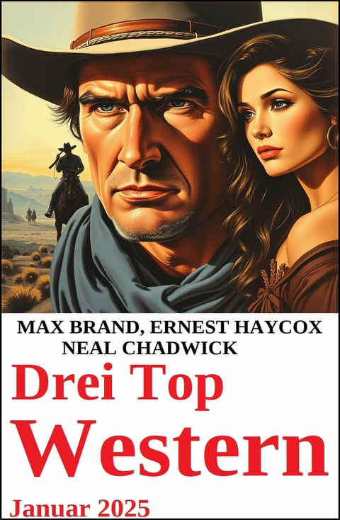 Drei Top Western Januar 2025 -  Neal Chadwick,  Ernest Haycox,  Max Brand
