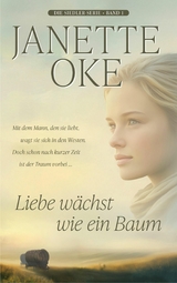 Liebe w&auml;chst wie ein Baum - Janette Oke