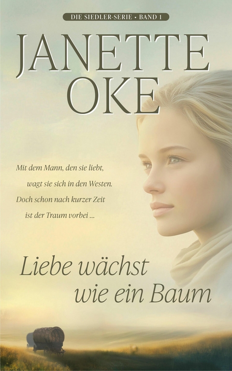 Liebe w&auml;chst wie ein Baum - Janette Oke