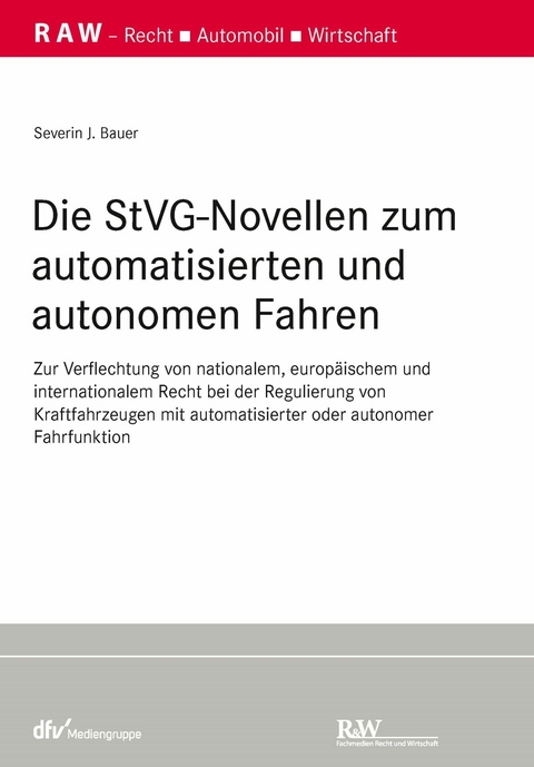 Die StVG-Novellen zum automatisierten und autonomen Fahren - Severin Bauer