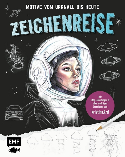 Zeichenreise &ndash; Motive vom Urknall bis heute - Kristina Konradi