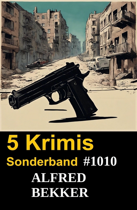 5 Krimis Sonderband 1010 -  Alfred Bekker