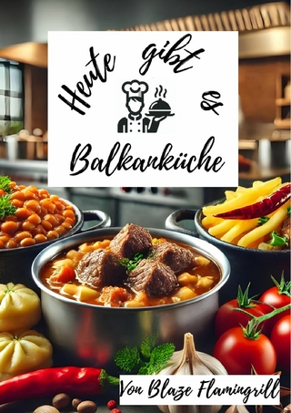 Heute gibt es - Balkanküche