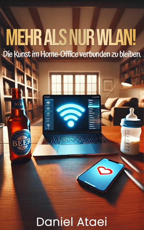 Mehr als nur WLAN! Die Kunst im Home-Office verbunden zu bleiben -  Daniel Ataei