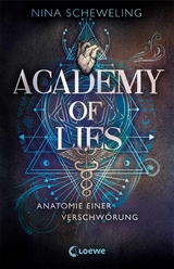 Academy of Lies (Band 1) - Anatomie einer Verschw&ouml;rung - Nina Scheweling