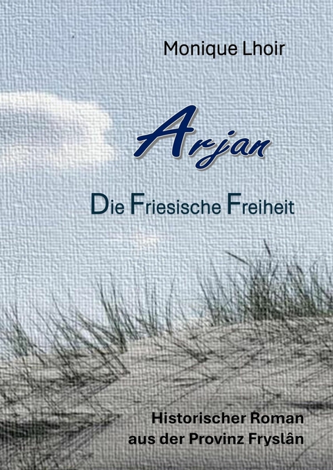 Arjan - Friesische Freiheit - Monique lhoir