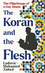 The Koran and the Flesh - Ludovic-Mohamed Zahed