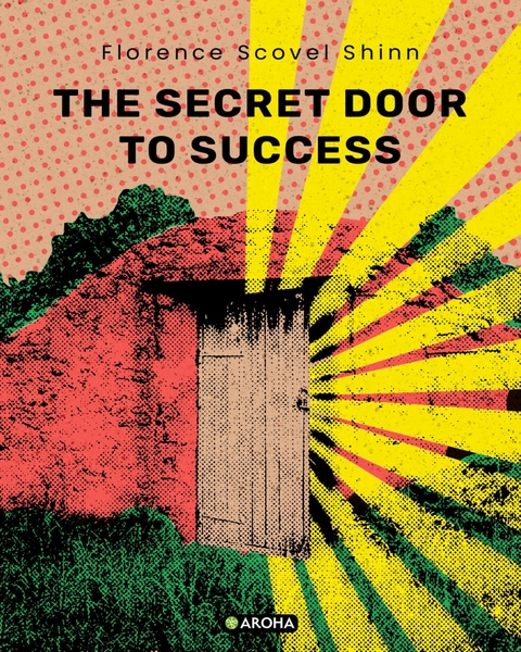 The Secret Door to Success - Florence Scovel Shinn