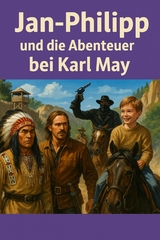 Jan-Philipp und die Abenteuer bei Karl-May - Marcus PC Petersen - Clausen