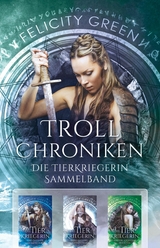 Troll-Chroniken - Felicity Green