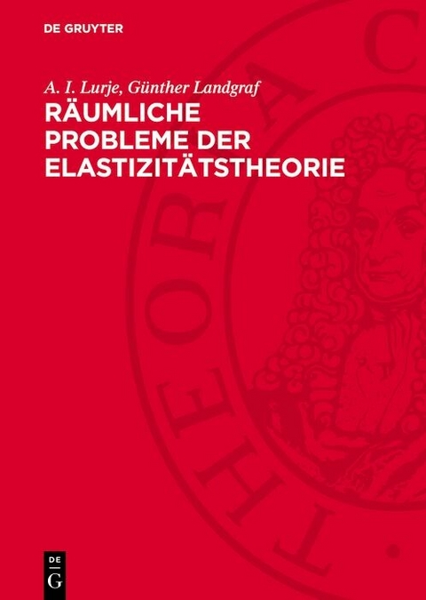 R&auml;umliche Probleme der Elastizit&auml;tstheorie - A. I. Lurje, G&uuml;nther Landgraf