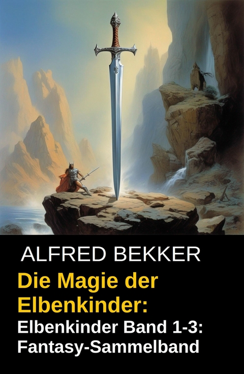 Die Magie der Elbenkinder: Elbenkinder Band 1-3: Fantasy-Sammelband -  Alfred Bekker