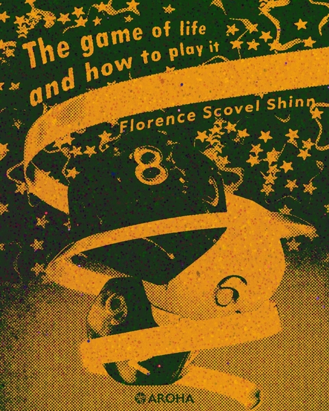 The Game of Life and How to Play It -  Florence Scovel Shinn
