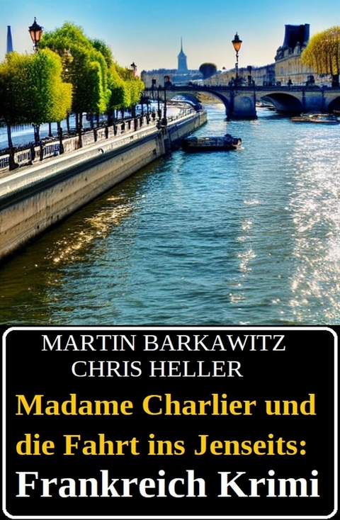 Madame Charlier und die Fahrt ins Jenseits: Frankreich Krimi -  Martin Barkawitz,  Chris Heller