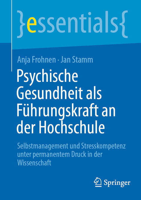 Psychische Gesundheit als F&uuml;hrungskraft an der Hochschule -  Anja Frohnen,  Jan Stamm