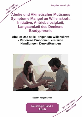 Abulie und Akinetischer Mutismus Symptome Mangel an Willenskraft Initiative Antriebslosigkeit Langsamkeit des Denkens Bradyphrenie Sprachprobleme