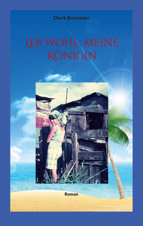 Leb wohl, meine K&ouml;nigin - Dierk Breimeier