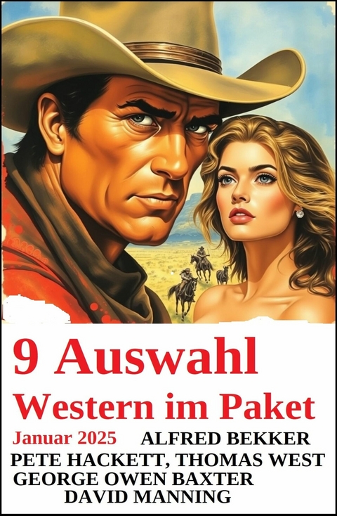 9 Auswahl Western im Paket Januar 2025 -  Alfred Bekker,  Pete Hackett,  Thomas West,  David Manning,  George Owen Baxter
