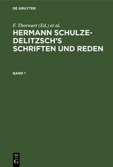 Hermann Schulze-Delitzsch&rsquo;s Schriften und Reden. Band 1 - 