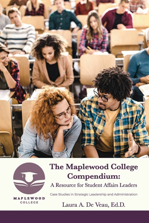 Maplewood College Compendium: A Resource for Student Affairs Leaders -  Laura A. De Veau Ed.D.