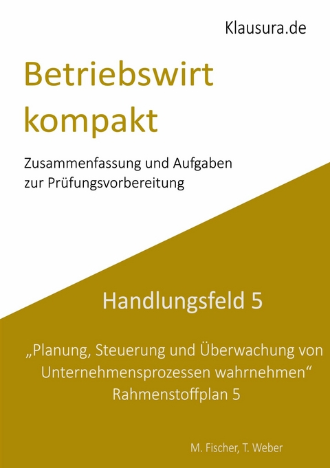 Betriebswirt kompakt Handlungsfeld 5 - Michael Fischer, Thomas Weber
