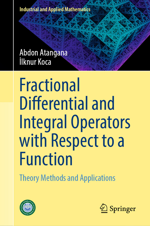 Fractional Differential and Integral Operators with Respect to a Function - Abdon Atangana, İlknur Koca