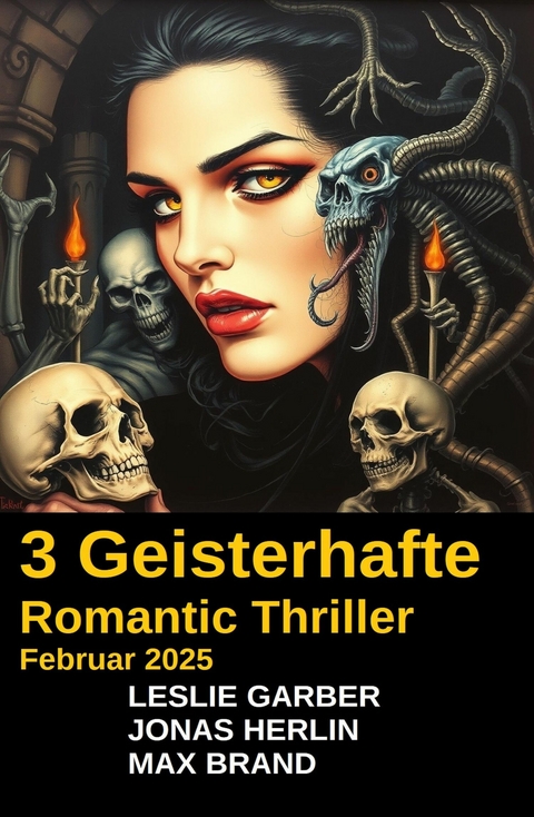 3 Geisterhafte Romantic Thriller Februar 2025 -  Leslie Garber,  Jonas Herlin,  Max Brand
