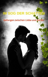 IM SOG DER SCHATTEN: Gefangen zwischen Liebe und Gefahr - Lana Monroe