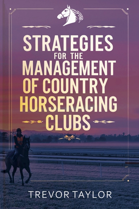 Strategies for the Management of Country Horseracing Clubs -  Trevor Taylor