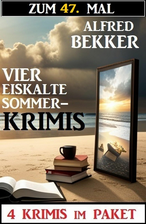 Zum 47. Mal vier eiskalte Sommerkrimis -  Alfred Bekker