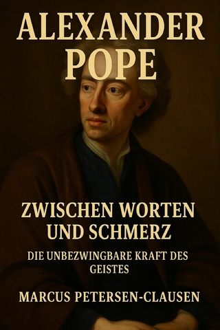 Alexander Pope: Ein Leben zwischen Krankheit, Satire und Unsterblichkeit