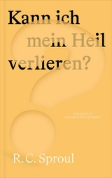 Kann ich mein Heil verlieren? - R. C. Sproul
