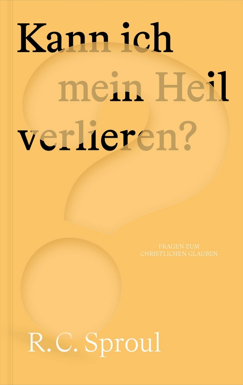 Kann ich mein Heil verlieren? - R. C. Sproul
