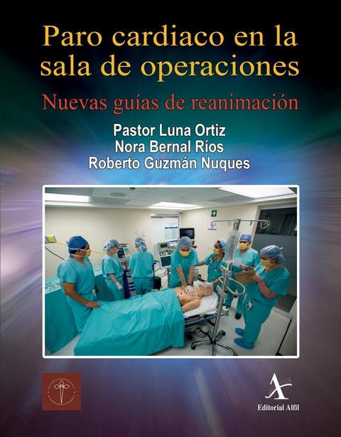Paro cardiaco en la sala de operaciones - Pastor Luna Ortiz, Nora Bernal R&iacute;os, Roberto Guzm&aacute;n Nuques