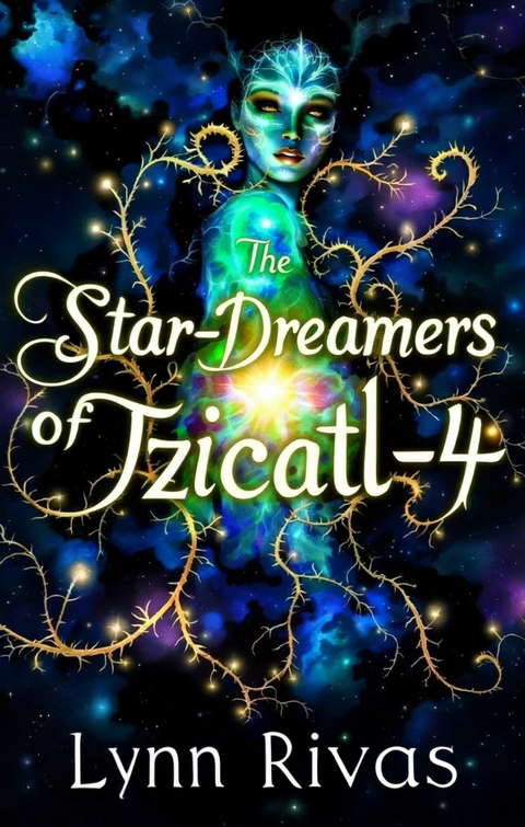 The Star-Dreamers of Tzicatl-4 -  Lynn Rivas