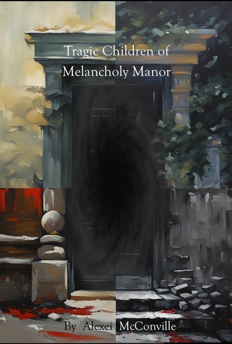 Tragic Children of Melancholy Manor -  Alexei McConville