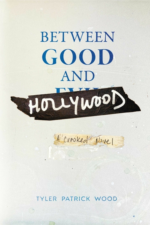 Between Good and Hollywood -  Tyler Patrick Wood