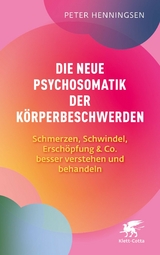 Die neue Psychosomatik der K&ouml;rperbeschwerden - Peter Henningsen