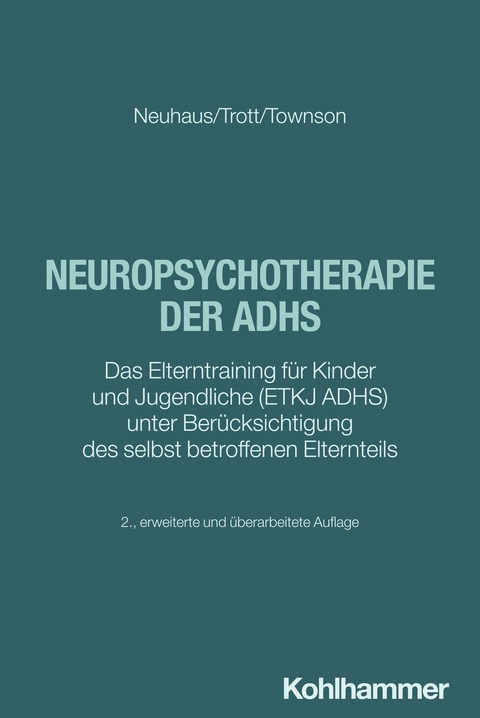 Neuropsychotherapie der ADHS - Cordula Neuhaus, G&ouml;tz-Erik Trott, Sabine Townson
