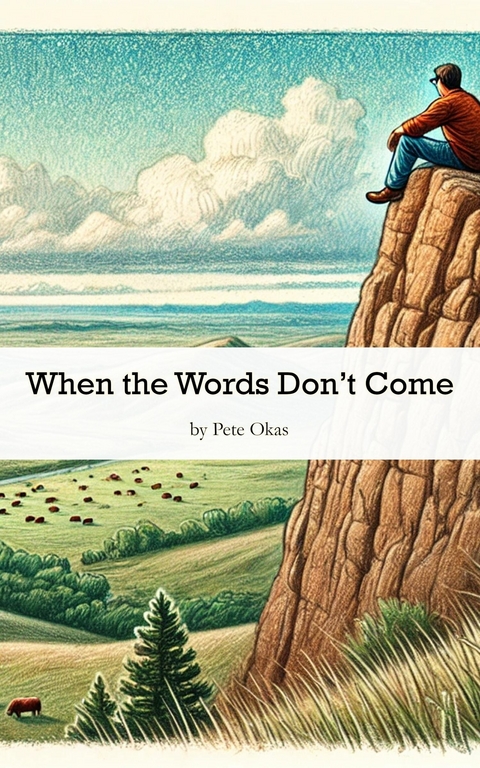 When the Words Don't Come -  Pete Okas