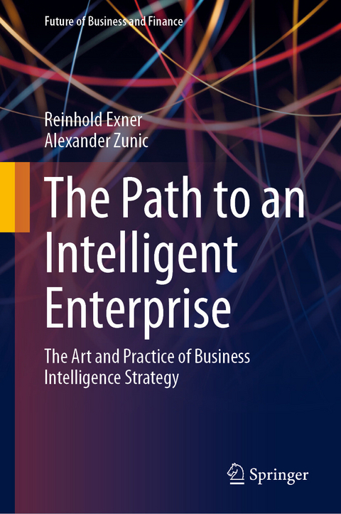 The Path to an Intelligent Enterprise -  Reinhold Exner,  Alexander Zunic