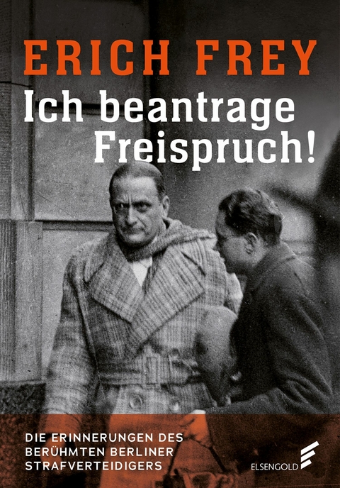 Ich beantrage Freispruch! - Erich Frey