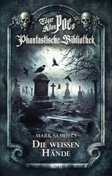 Edgar Allan Poe's Phantastische Bibliothek - Folge 4: Die wei&szlig;en H&auml;nde - Mark Samuels