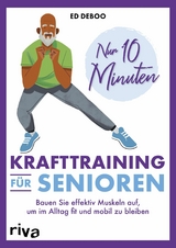 Nur 10 Minuten &ndash; Krafttraining f&uuml;r Senioren - Ed Deboo