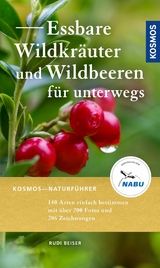 Essbare Wildkr&auml;uter und Wildbeeren f&uuml;r unterwegs -  Rudi Beiser